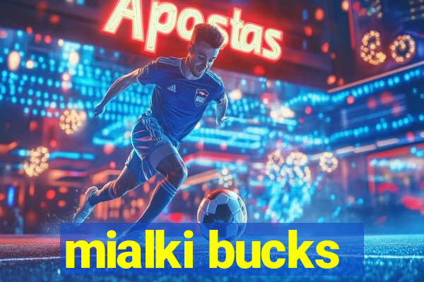 mialki bucks